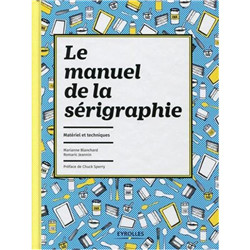Le manuel de la sérigraphie